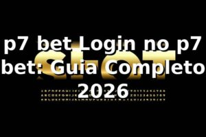 p7 bet Login no p7 bet: Guia Completo 2026 🎯